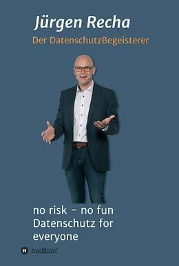 E-Book (epub) no risk - no fun Datenschutz for everyone von Jürgen Recha