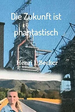 E-Book (epub) Die Zukunft ist phantastisch von Henri Joachim Becker