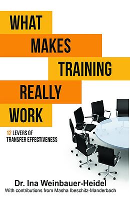 eBook (epub) WHAT MAKES TRAINING REALLY WORK de Ina Weinbauer-Heidel, Masha Ibeschitz-Manderbach