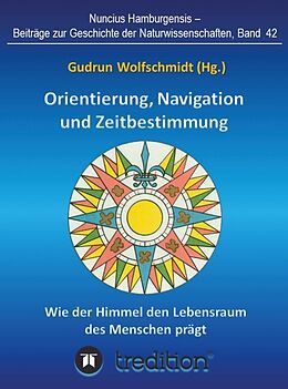 Fester Einband Orientierung, Navigation und Zeitbestimmung  Wie der Himmel den Lebensraum des Menschen prägt von Gudrun Wolfschmidt