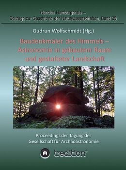 Fester Einband Baudenkmäler des Himmels - Astronomie in gebautem Raum und gestalteter Landschaft von Gudrun Wolfschmidt