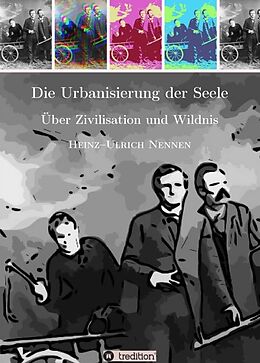 Kartonierter Einband Die Urbanisierung der Seele. von Heinz-Ulrich Nennen