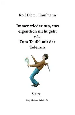 E-Book (epub) Immer wieder tun, was eigentlich nicht geht von Rolf Dieter Kaufmann