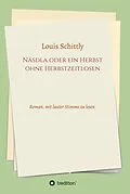 E-Book (epub) Näsdla oder ein Herbst ohne Herbstzeitlosen von Louis Schittly