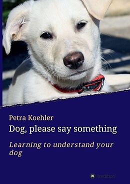 Couverture cartonnée Dog, please say something de Petra Koehler