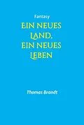 E-Book (epub) Ein neues Land, ein neues Leben von Thomas Brandt