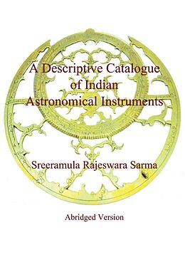 Livre Relié A Descriptive Catalogue of Indian Astronomical Instruments de Sreeramula Rajeswara Sarma