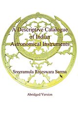 eBook (epub) A Descriptive Catalogue of Indian Astronomical Instruments de Sreeramula Rajeswara Sarma