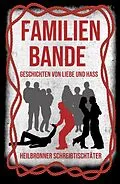 E-Book (epub) Familienbande - Geschichten von Liebe und Hass von Hedda Fischer, Bianca Heidelberg, Björn Sünder