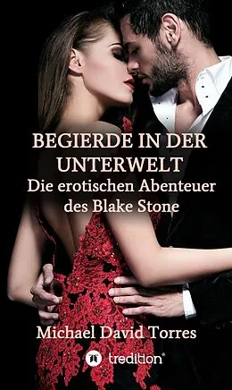 E-Book (epub) Begierde in der Unterwelt - Die erotischen Abenteuer des Blake Stone von Michael David Torres