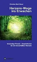 E-Book (epub) Herzens-Wege ins Erwachen von Christian Mark Bauer