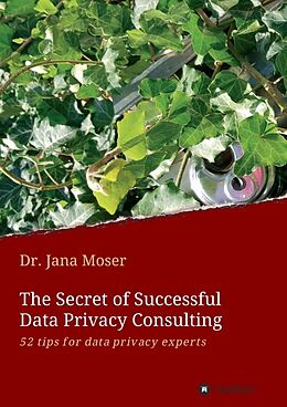 Couverture cartonnée The Secret of Successful Data Privacy Consulting de Jana Moser