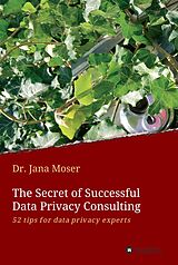 eBook (epub) The Secret of Successful Data Privacy Consulting de Jana Moser