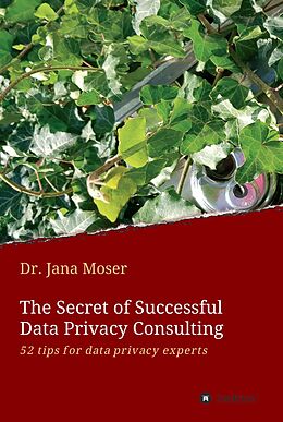 eBook (epub) The Secret of Successful Data Privacy Consulting de Jana Moser