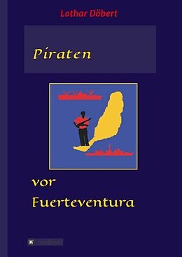 Fester Einband Piraten vor Fuerteventura von Lothar Döbert