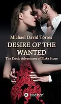 E-Book (epub) Desire of the Wanted - The Erotic Adventures of Blake Stone von Michael David Torres