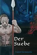 E-Book (epub) Der Suebe von Friedrich Toni Welzmiller