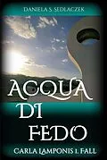 E-Book (epub) Acqua Di Fedo von Daniela S. Sedlaczek