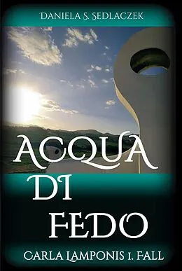 E-Book (epub) Acqua Di Fedo von Daniela S. Sedlaczek