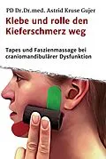 E-Book (epub) Klebe und rolle den Kieferschmerz weg von Astrid Kruse Gujer