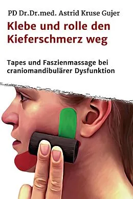 E-Book (epub) Klebe und rolle den Kieferschmerz weg von Astrid Kruse Gujer