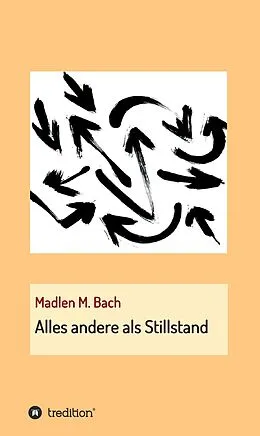 E-Book (epub) Alles andere als Stillstand von Madlen M. Bach