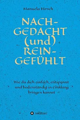 E-Book (epub) NACH-GEDACHT (und) REIN-GEFÜHLT von Manuela Hirsch
