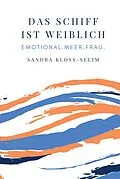 E-Book (epub) Das Schiff ist weiblich von Sandra Kloss-Selim, Conny Pfeiffenberger, Uta Rickert