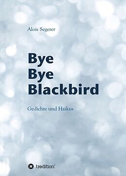 Kartonierter Einband Bye Bye Blackbird von Alois Segerer