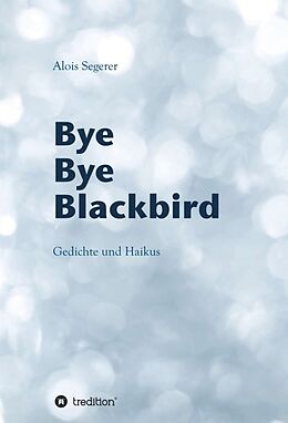 Fester Einband Bye Bye Blackbird von Alois Segerer