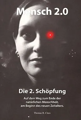 E-Book (epub) Mensch 2.0: Die 2. Schöpfung von Thomas R. Class