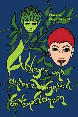 E-Book (epub) Ableger und andere Wege sich fortzupflanzen von Martin Engelbrecht