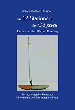 Fester Einband Die 12 Stationen der Odyssee - Hürden auf dem Weg zur Berufung von Johann Wolfgang Denzinger