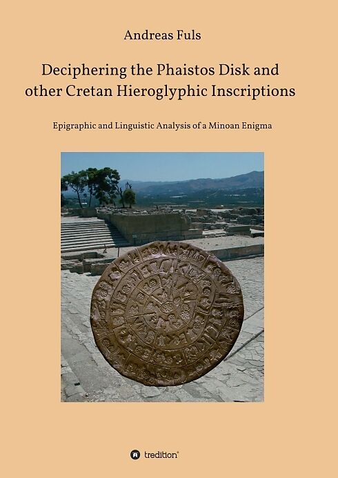 Deciphering the Phaistos Disk and other Cretan Hieroglyphic Inscriptions
