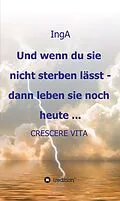 E-Book (epub) Und wenn du sie nicht sterben lässt - dann leben sie noch heute ... von Ing A