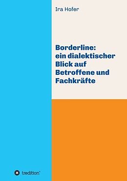 Kartonierter Einband Borderline: ein dialektischer Blick auf Betroffene und Fachkräfte von Ira Hofer