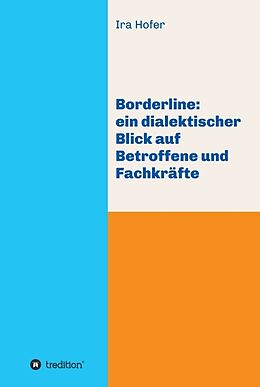 Fester Einband Borderline: ein dialektischer Blick auf Betroffene und Fachkräfte von Ira Hofer