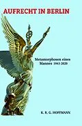 E-Book (epub) AUFRECHT IN BERLIN von K. R. G. Hoffmann