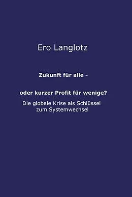 E-Book (epub) Zukunft für alle - oder kurzer Profit für wenige? von Ero Langlotz