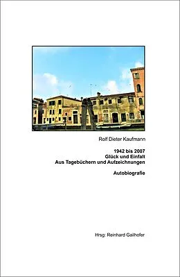 E-Book (epub) 1942 bis 2007 Glück und Einfalt von Rolf Dieter Kaufmann