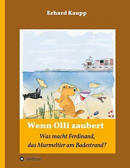 Fester Einband Was macht denn Ferdinand, das Murmeltier am Badestrand? von Erhard Kaupp