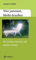 E-Book (epub) Wer jammert, bleibt draußen von Antje Grube