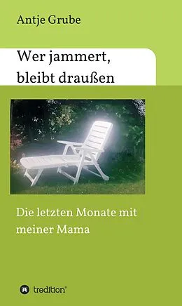 E-Book (epub) Wer jammert, bleibt draußen von Antje Grube