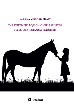 Fester Einband Die schönsten Geschichten aus dem Leben der Johanna Schubert von Annika Viktoria Blatt