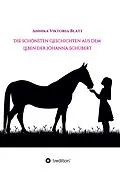 E-Book (epub) Die schönsten Geschichten aus dem Leben der Johanna Schubert von Annika Viktoria Blatt