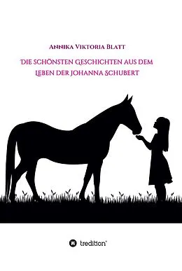 E-Book (epub) Die schönsten Geschichten aus dem Leben der Johanna Schubert von Annika Viktoria Blatt