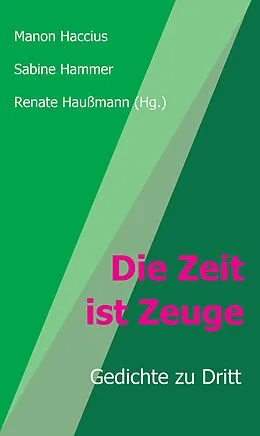 E-Book (epub) Die Zeit ist Zeuge von Renate Haußmann, Manon Haccius, Sabine Hammer