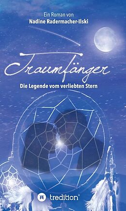 Fester Einband Traumfänger - Die Legende vom verliebten Stern von Nadine Radermacher-Ilski