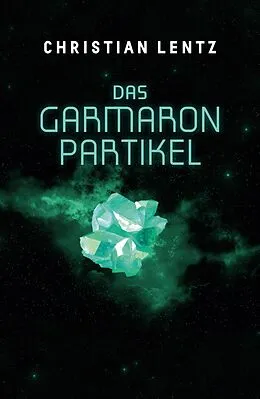 E-Book (epub) Das Garmaron-Partikel von Christian Lentz