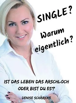 E-Book (epub) Single? Warum eigentlich? von Denise Schäricke